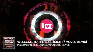 Pegboard Nerds & Stonebank - Welcome to the Club (NIGHT / MOVES Remix) [Nerd Nation Release]