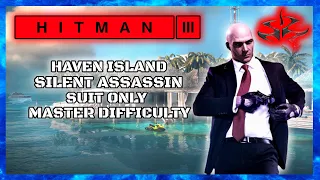 HITMAN 3 Haven Island | Master Silent Assassin Suit Only | Walkthrough