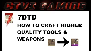 How to create higher quality tools and weapons and unlock better tools and weapons