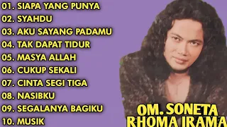 KUMPULAN LAGU RHOMA IRAMA || FULL ALBUM || SIAPA YANG PUNYA - SYAHDU - AKU SAYANG PADAMU