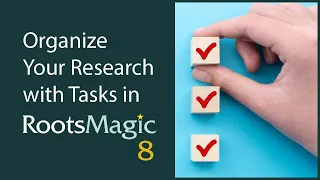 Organize Your Research with Tasks in RootsMagic 8