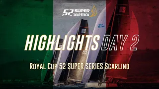Day 2 HIGHLIGHTS - Royal Cup 52 SUPER SERIES Scarlino
