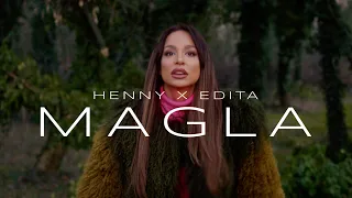 HENNY X EDITA - MAGLA (OFFICIAL VIDEO)
