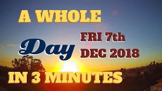 4K Time Lapse video || Friday December 07th, 2018 || 24 hours in 3 minutes || Timelapse photography