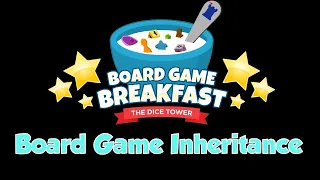 Board Game Breakfast - Board Game Inheritance