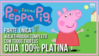 Minha Amiga Peppa Pig - Video Único - Guia 100% Platina - Jogo completo com todos troféus