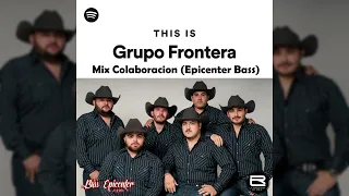 Grupo Frontera - Mix (Colaboracion) (Epicenter Bass)