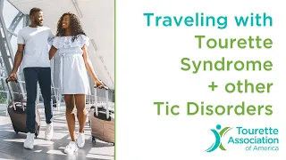 Traveling with Tourette Syndrome and other Tic Disorders