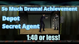 Depot 1:40 Speed run / Goldeneye 007 / So Much Drama! Achievement Tutorial / Secret Agent Difficulty