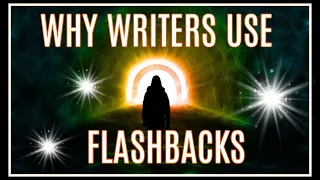 Why Writers Use Flashbacks