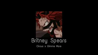 Britney Spears - Circus x Gimme More (Slowed)