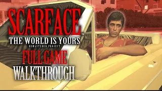 SCARFACE THE WORLD IS YOURS Remastered Mod - Full Game Walkthrough (4K 60fps) No Commentary