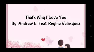 That's Why i Love You By: Andrew E  Feat. Regine Velasquez