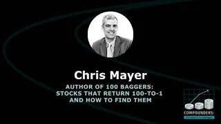 The Building Blocks of a 100-Bagger with Chris Mayer, Author of 100-Baggers