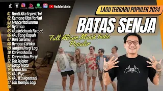 BATAS SENJA -NANTI KITA SEPERTI INI |KEMANA KITA HARI INI | MENCERITAKANMU| LAGU POP TERPOPULER 2024