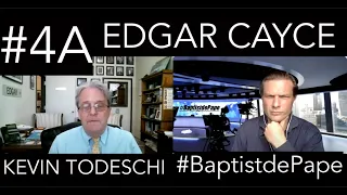 #BaptistdePape #4A Edgar Cayce, predictive dreams & the Akashic Records. Part 1 with Kevin Todeschi.