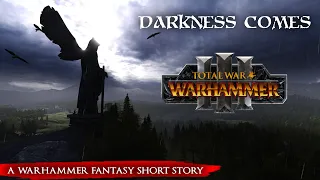 A Warhammer Fantasy Short Story - Darkness Comes - Total War: Warhammer 3