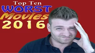 TOP 10 movies of 2016 - the Absolute WORST movies of 2016