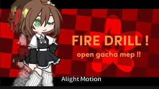 FIRE DRILL ! 🔥🧯 || OPEN GACHA MEP !!