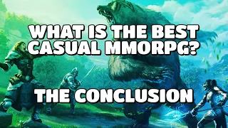 My Conclusion // What is the best MMORPG for Casual Players?