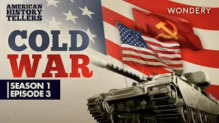 American History Tellers | The Cold War: Nuclear Fear | Podcast