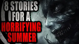 8 Stories for a Horrifying Summer | Creepypasta Compilation