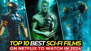 Top 10 Mind-Blowing Sci-Fi Films on Netflix 2024 | Must-Watch Movies for Sci-Fi Fans