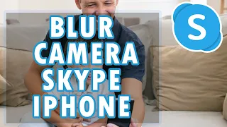 How to Blur Background Camera on Skype for iPhone