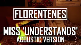 Florentenes - Miss 'Understands' (acoustic)