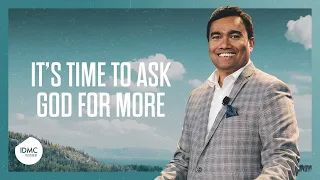 It's Time to Ask God for More | Rev Paul Jeyachandran