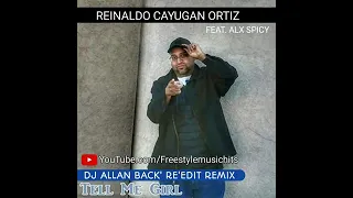 REINALDO CAYUGAN ORTIZ - TELL ME GIRL ( DJ ALLAN BACK RE'EDIT REMIX )