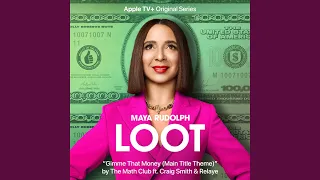 Gimme That Money (Main Title Theme) (Single from the Apple TV+ Original Series "Loot")