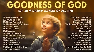 GOODNESS OF GOD ~ Christian Worship Best Praise 2024 ~ Worship Songs With lyrics