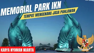 Update Pembangunan Memorial Park IKN - Tempat Mengenang Jasa Para Pahlawan - HUT RI Ke 79 Di IKN