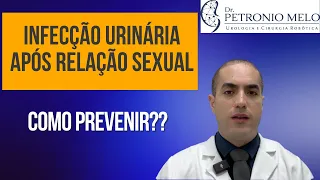 Infecção Urinária após Relação Sexual - Como Prevenir? | Dr. Petronio Melo