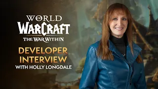 WoW Developer Interview with Holly Longdale - The War Within