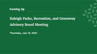 Raleigh Parks, Recreation and Greenway Advisory Board Meeting - July 15, 2021