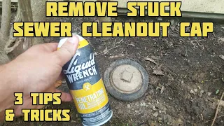 How to Remove Sewer Cleanout Cap - Stuck, Rusted, Frozen
