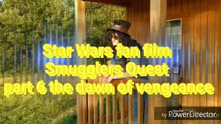 Star Wars fan film Smugglers Quest parts 4, 5 and 6 enjoy