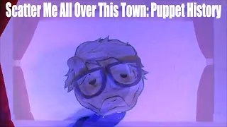 Scatter Me All Over This Town Coin Song (Puppet History)