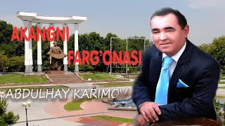 Abdulhay KARIMOV "AKANGNI "FARG'ONASI" |  Абдулхай КАРИМОВ "АКАНГНИ ФАРГОНАСИ''