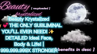BEAUTY KRYSTALIZED 👑💞THE ONLY SUBLIMINAL YOU’LL EVER NEED!✨ DETAILED Ideal Face, Body & Life!