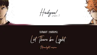 BURNOUT SYNDROMES - Let There be Light (光あれ/Hikari are) Moonlight ver. Lyric | Haikyuu!