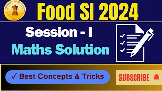 FOOD SI 2024 Maths Solution | SESSION-I | 50 Q Solution | Best Concepts & Minimal Time Approach |