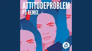 Attitudeproblem (P3 Remix)