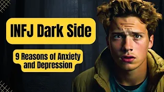 INFJ Fears - 9 Reasons of INFJ Anxiety and Depression | INFJ Dark Side Explained