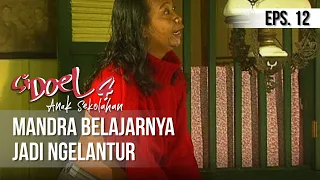 SI DOEL ANAK SEKOLAHAN - Mandra Belajarnya Ngelantur