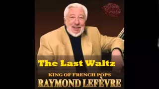 The Last Waltz -  Raymond Lefevre