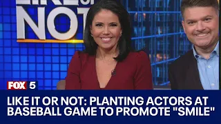 LIKE IT OR NOT: Planting actors at baseball game to promote "Smile" | FOX 5 DC