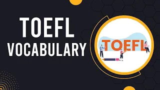 TOEFL Vocabulary | 14 TOEFL Words With Meanings & Examples